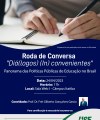 Roda de Conversa (Diá)lógos (In)convenientes: Panorama das Políticas Públicas de Educação no Brasil